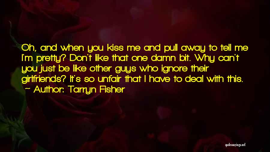 Guys Who Don't Like You Quotes By Tarryn Fisher