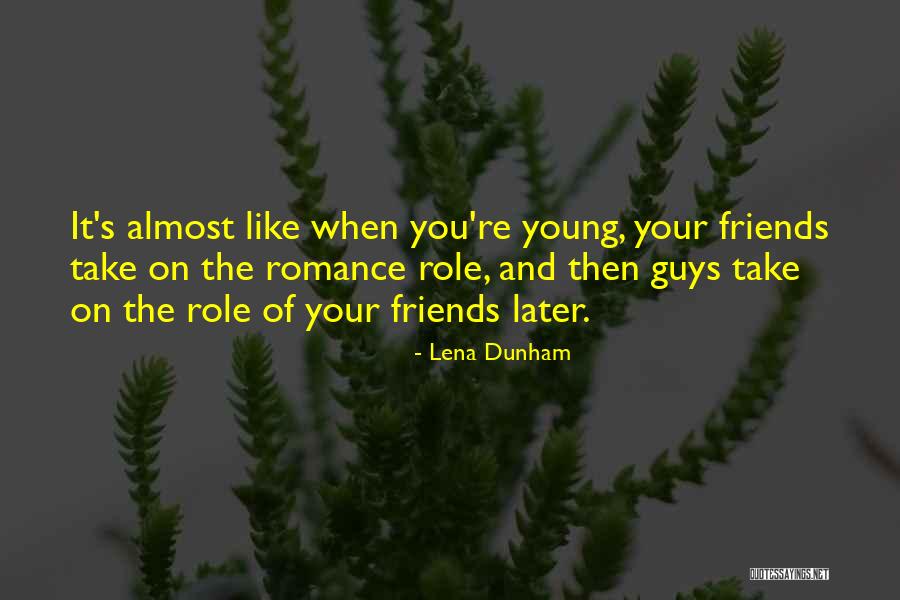 Guys Who Just Want To Be Friends Quotes By Lena Dunham