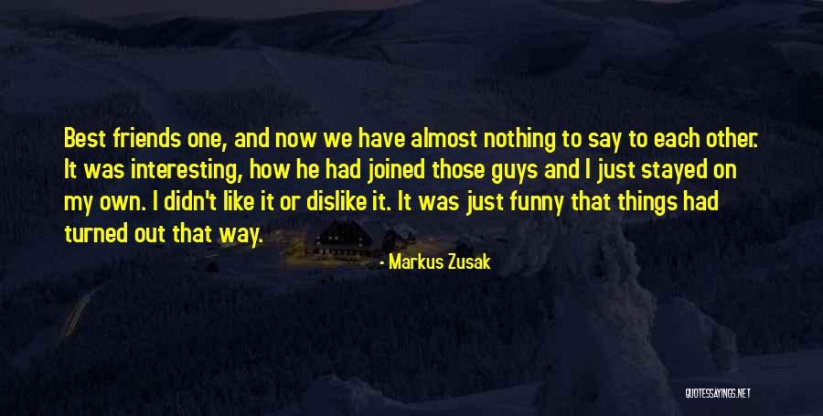 Guys Who Just Want To Be Friends Quotes By Markus Zusak