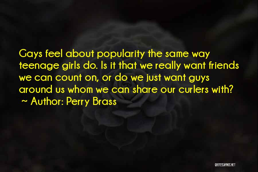 Guys Who Just Want To Be Friends Quotes By Perry Brass