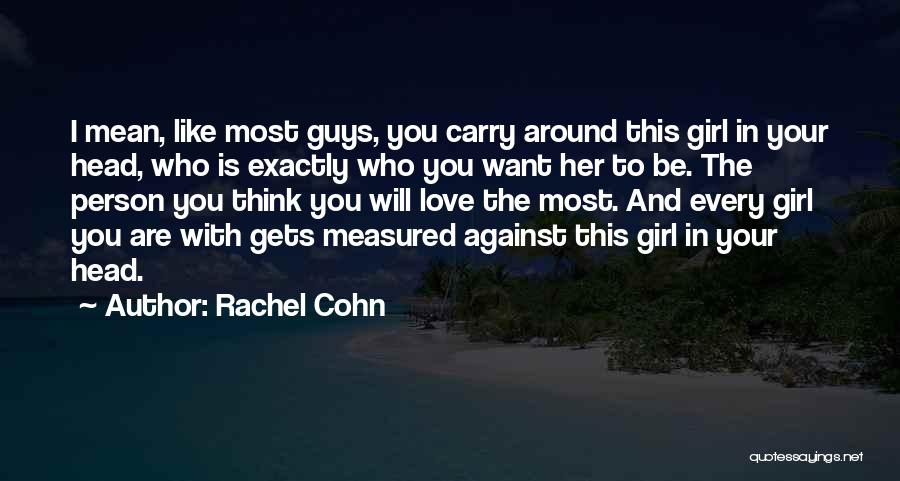 Guys Who Love You Quotes By Rachel Cohn