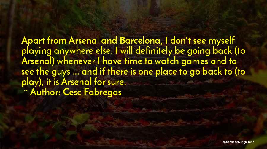 Guys Who Play Games Quotes By Cesc Fabregas