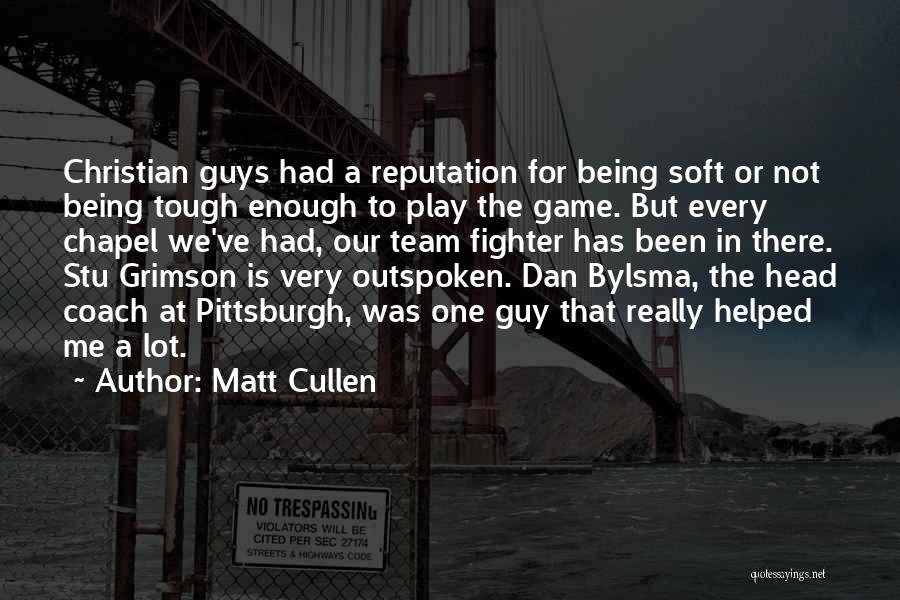 Guys Who Play Games Quotes By Matt Cullen