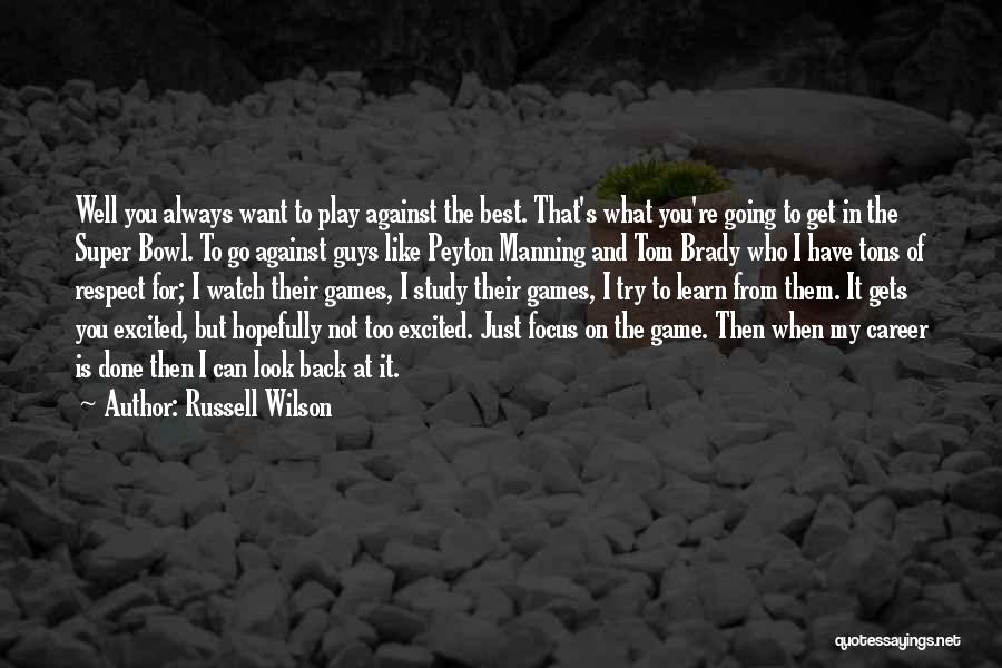 Guys Who Play Games Quotes By Russell Wilson