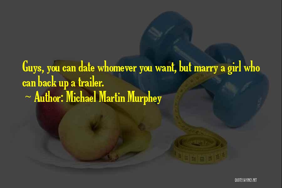 Guys Who Want You Back Quotes By Michael Martin Murphey