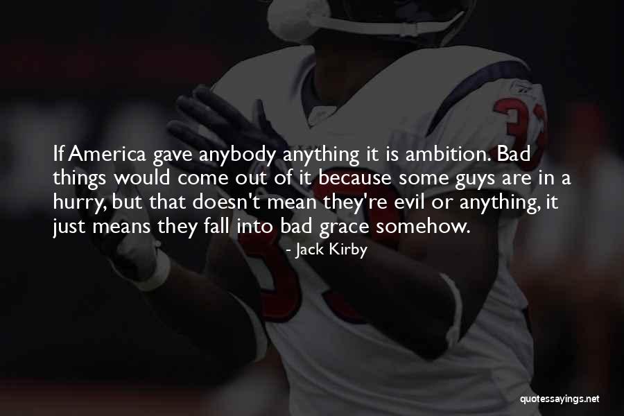 Guys With Ambition Quotes By Jack Kirby