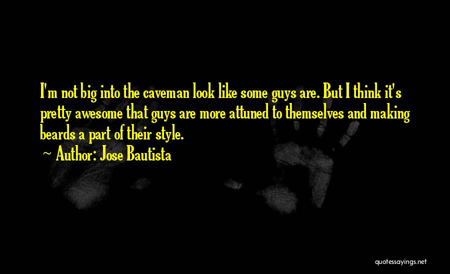 Guys With Beards Quotes By Jose Bautista