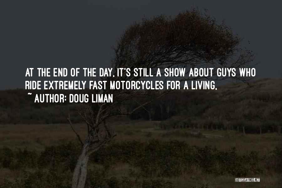 Guys With Motorcycles Quotes By Doug Liman