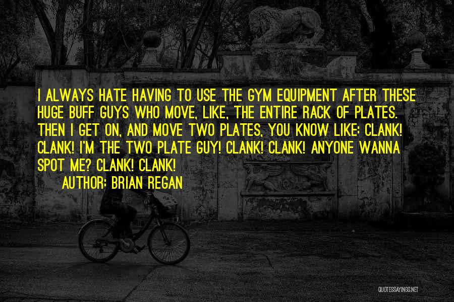 Guys You Hate Quotes By Brian Regan
