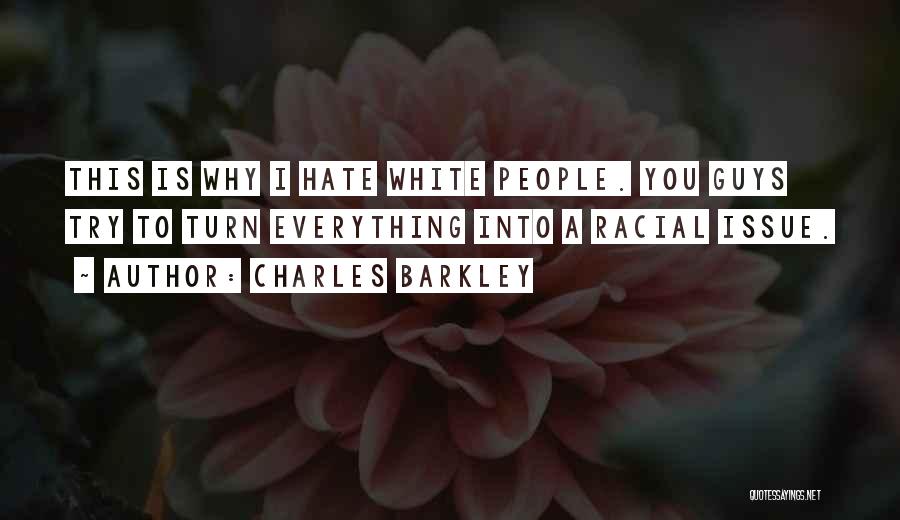 Guys You Hate Quotes By Charles Barkley