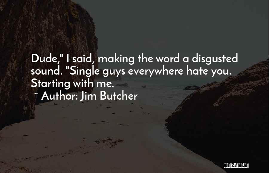 Guys You Hate Quotes By Jim Butcher