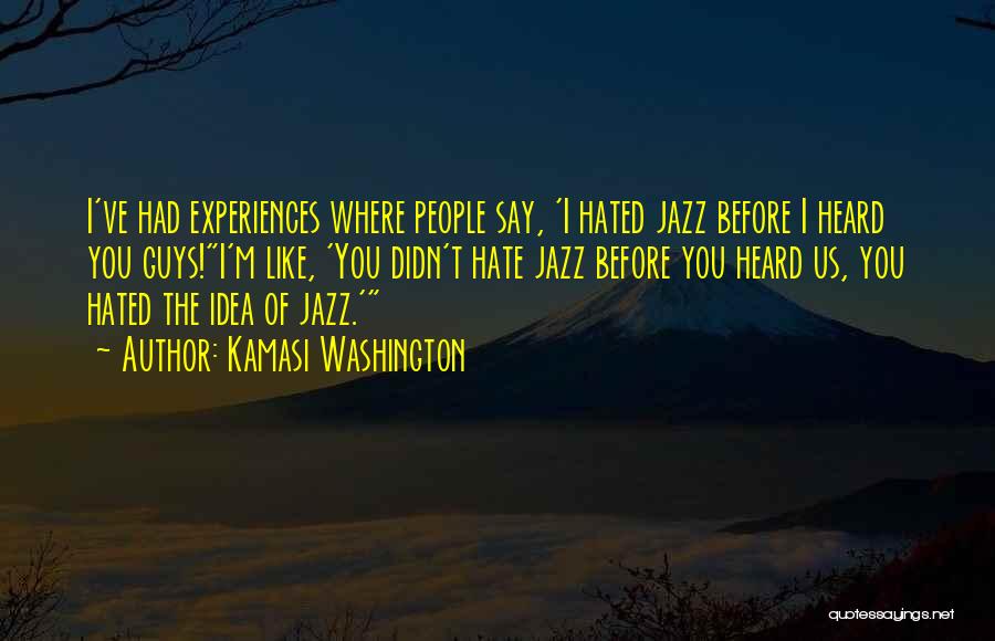 Guys You Hate Quotes By Kamasi Washington