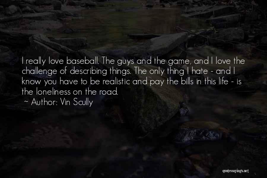 Guys You Hate Quotes By Vin Scully