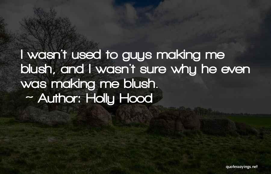 Guys You Have A Crush On Quotes By Holly Hood