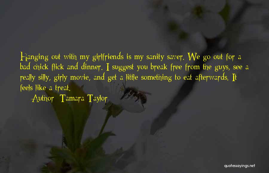 Guys You Like With Girlfriends Quotes By Tamara Taylor