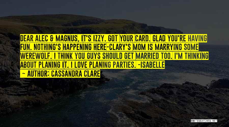 Guys You Love Quotes By Cassandra Clare
