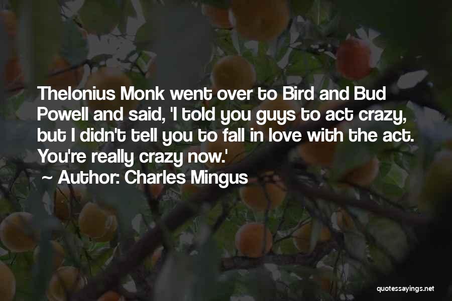 Guys You Love Quotes By Charles Mingus