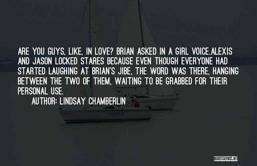 Guys You Love Quotes By Lindsay Chamberlin