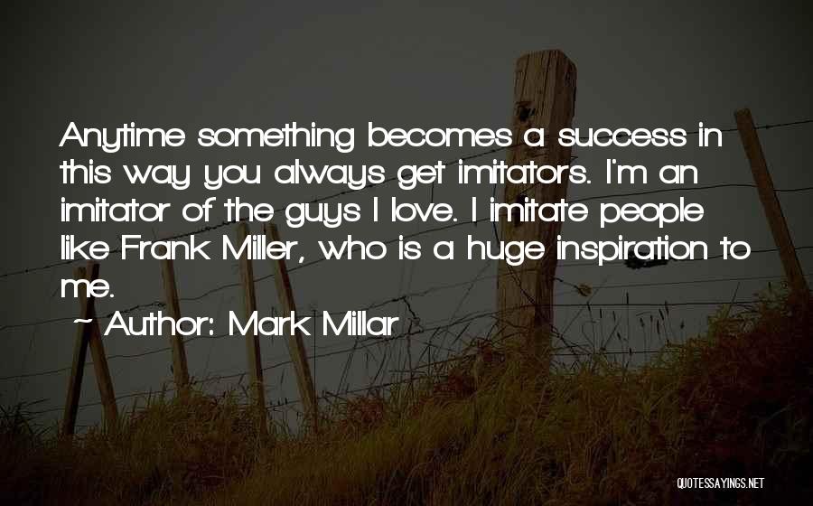 Guys You Love Quotes By Mark Millar