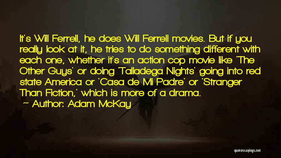 Guys You Really Like Quotes By Adam McKay