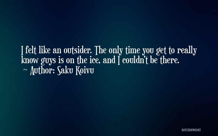 Guys You Really Like Quotes By Saku Koivu
