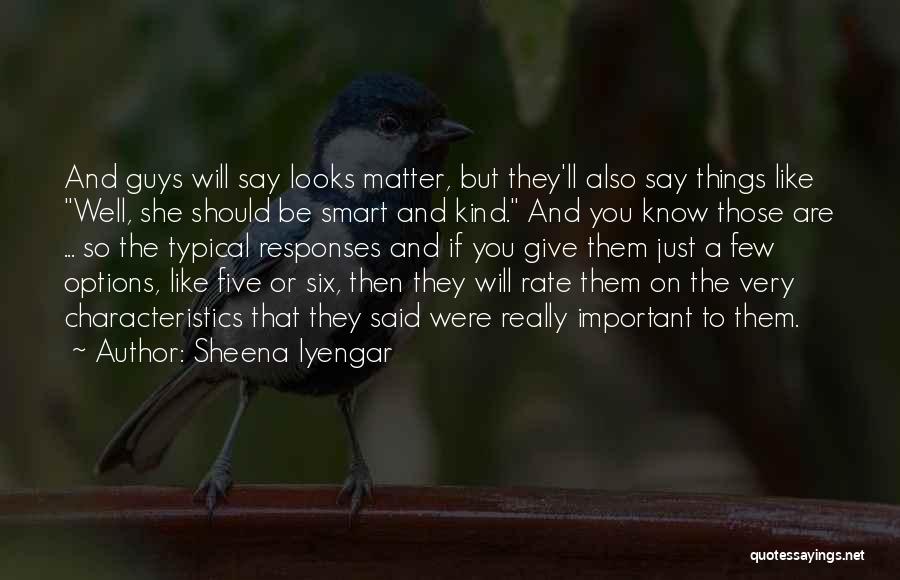 Guys You Really Like Quotes By Sheena Iyengar
