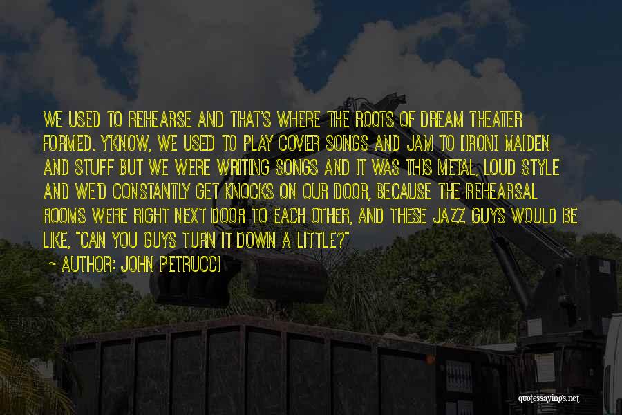 Guys You Used To Like Quotes By John Petrucci