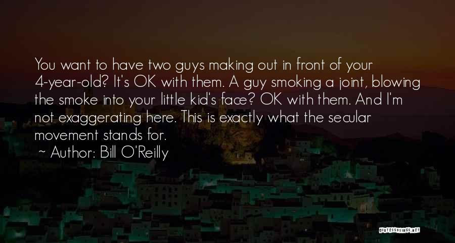Guys You Want Quotes By Bill O'Reilly