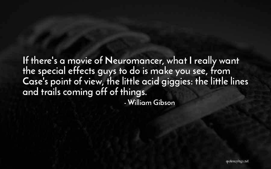 Guys You Want Quotes By William Gibson