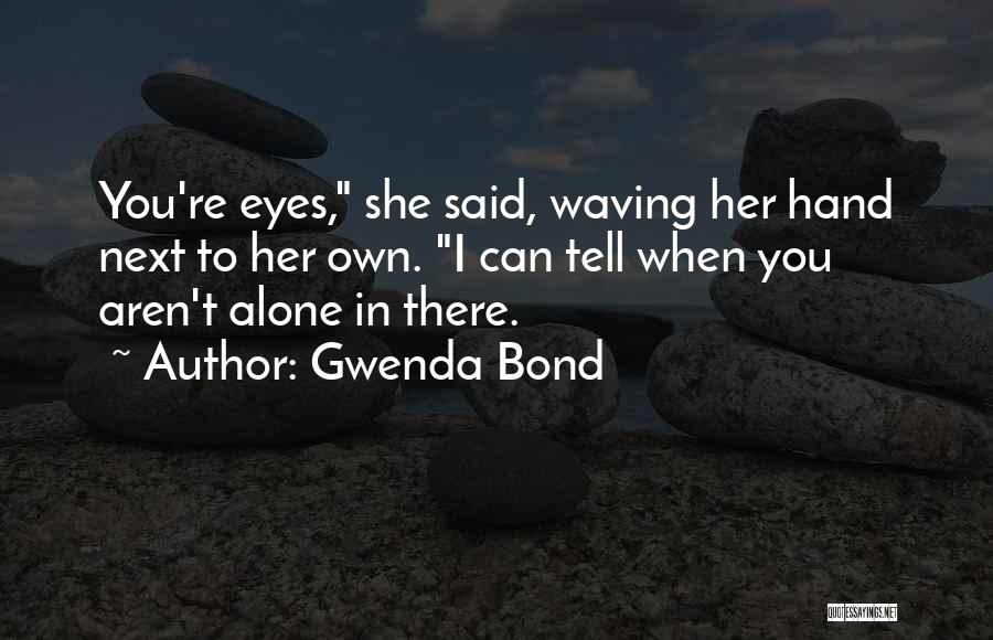 Gwenda Bond Quotes 2145791