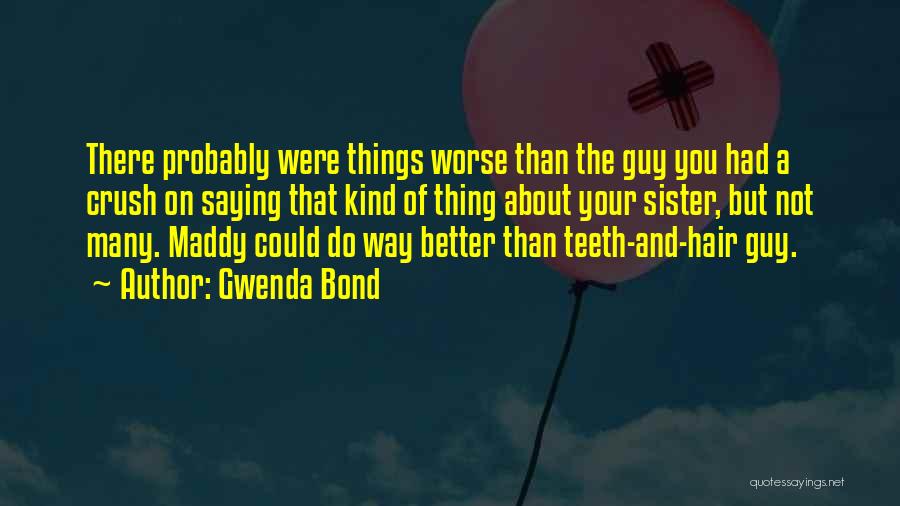 Gwenda Bond Quotes 814916