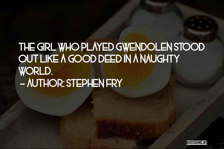 Gwendolen Quotes By Stephen Fry