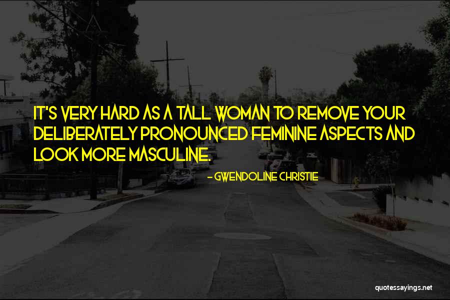 Gwendoline Christie Quotes 1878274 Gwendoline Christie Quotes 1878274