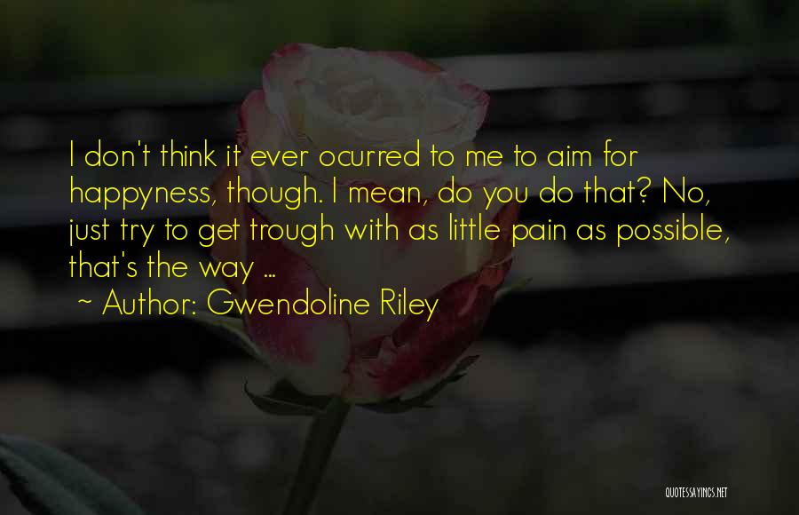 Gwendoline Riley Quotes 282247