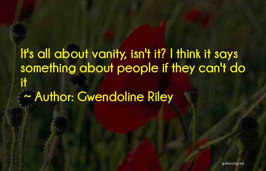 Gwendoline Riley Quotes 368903