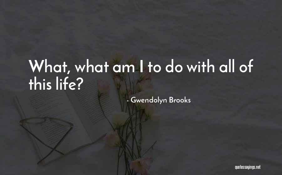 Gwendolyn Brooks Quotes 2004514