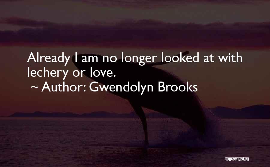 Gwendolyn Brooks Quotes 303778