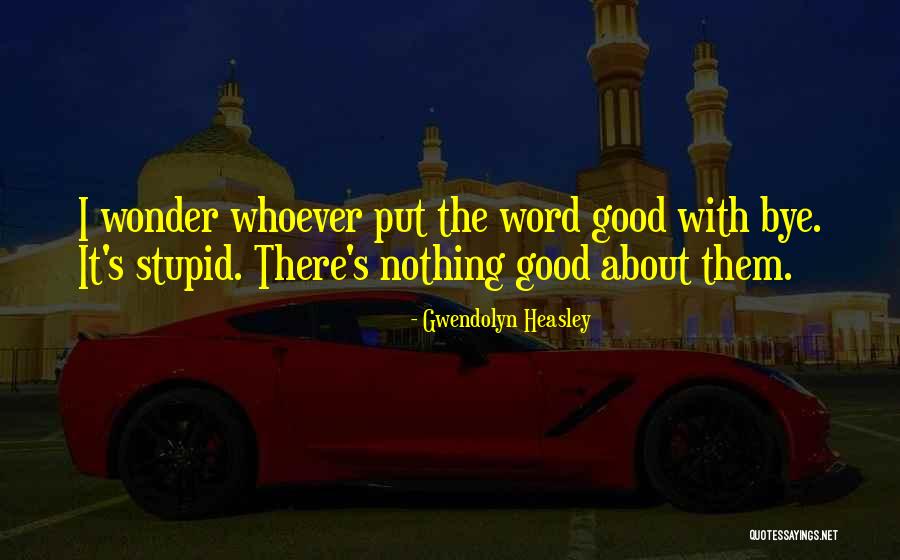 Gwendolyn Heasley Quotes 219788 Gwendolyn Heasley Quotes 219788