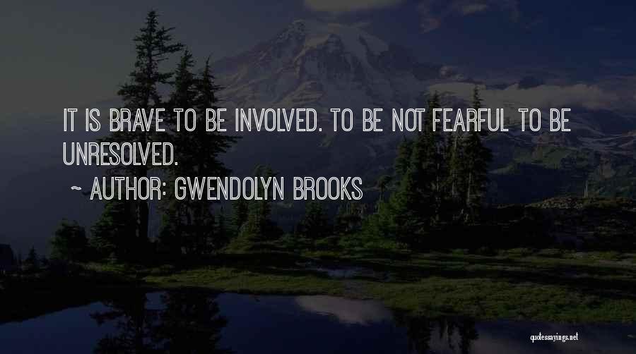 Gwendolyn Quotes By Gwendolyn Brooks