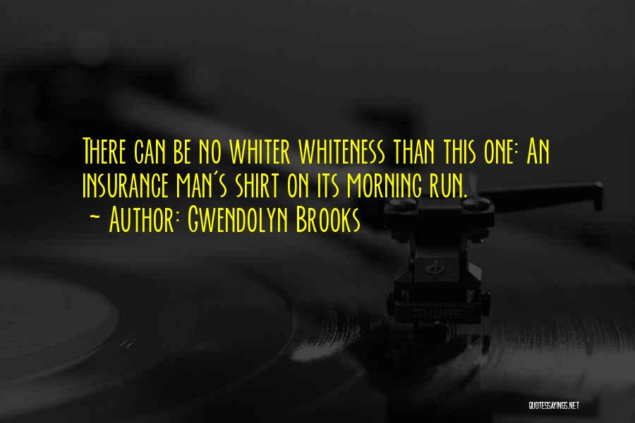 Gwendolyn Quotes By Gwendolyn Brooks