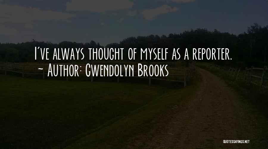 Gwendolyn Quotes By Gwendolyn Brooks