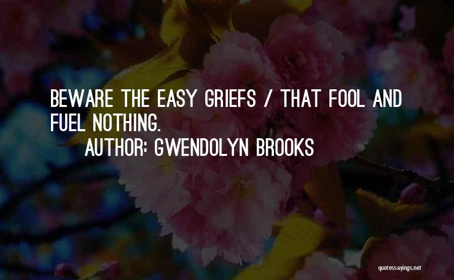 Gwendolyn Quotes By Gwendolyn Brooks