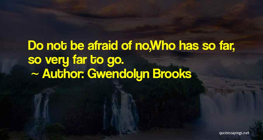 Gwendolyn Quotes By Gwendolyn Brooks