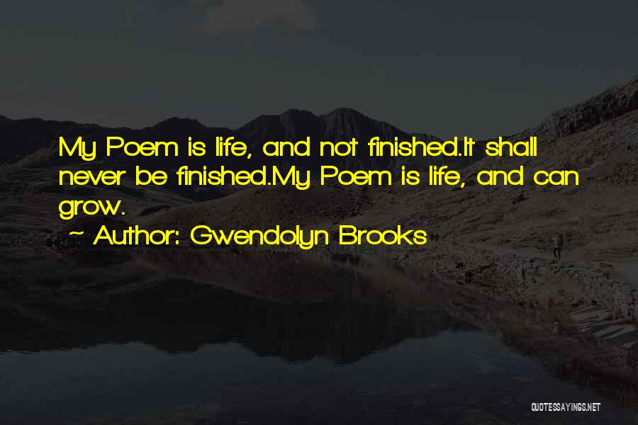 Gwendolyn Quotes By Gwendolyn Brooks