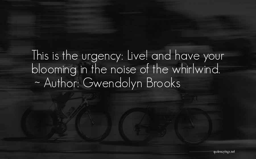 Gwendolyn Quotes By Gwendolyn Brooks