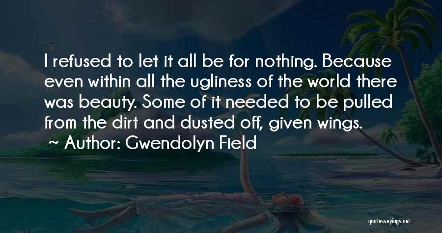 Gwendolyn Quotes By Gwendolyn Field