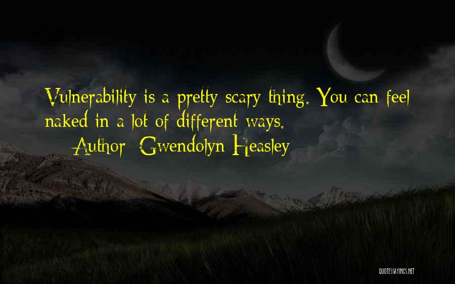 Gwendolyn Quotes By Gwendolyn Heasley