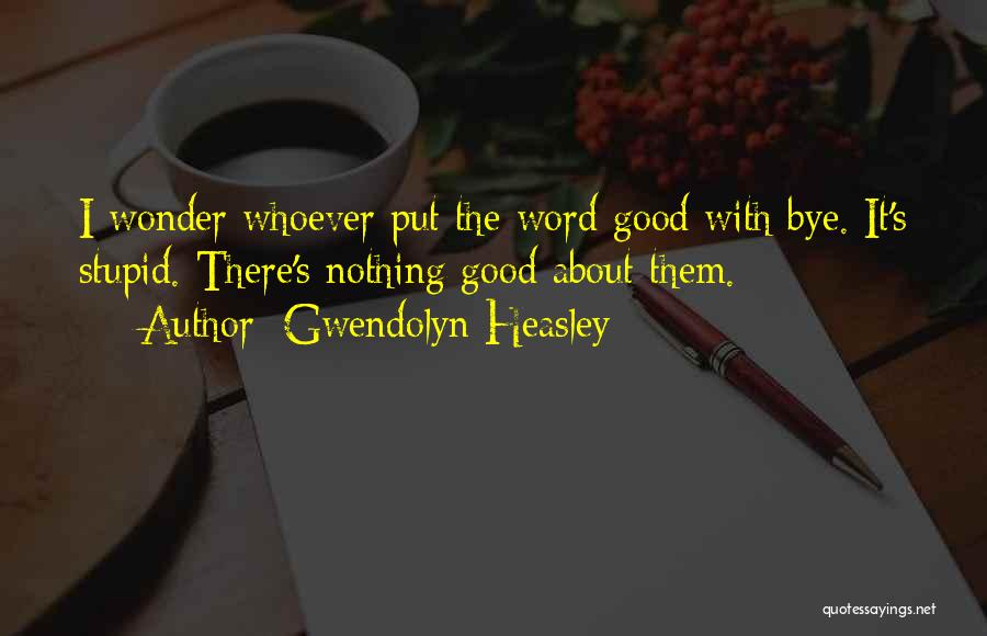 Gwendolyn Quotes By Gwendolyn Heasley