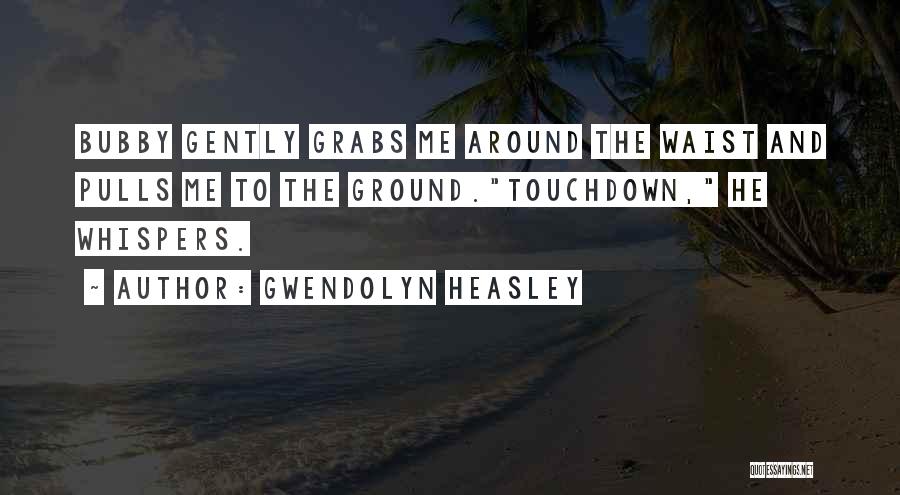 Gwendolyn Quotes By Gwendolyn Heasley