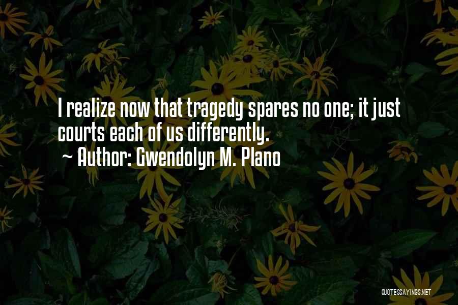 Gwendolyn Quotes By Gwendolyn M. Plano